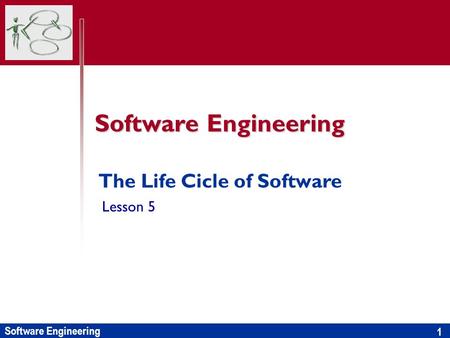 Software Engineering 1 The Life Cicle of Software Lesson 5.