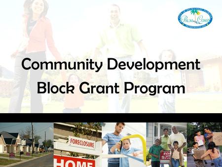 Community Development Block Grant Program. Overview $750,000 Housing Rehabilitation Grant Housing Rehabilitation Program –Home-owner occupied rehabilitation.