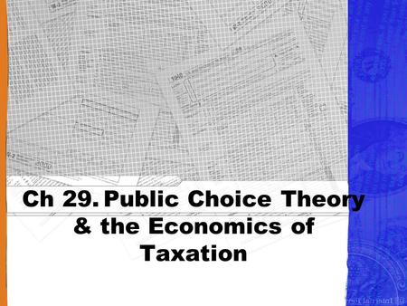 Ch 29. Public Choice Theory & the Economics of Taxation