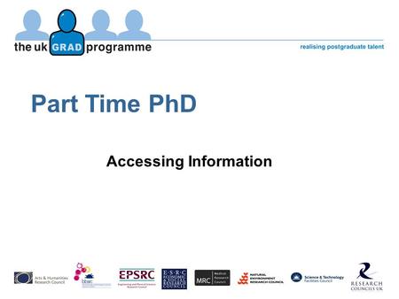 Part Time PhD Accessing Information. 2 Introduction This session is divided into two sections Part A will enable you to: Understand your entitlement to.