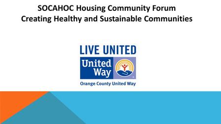 SOCAHOC Housing Community Forum Creating Healthy and Sustainable Communities.