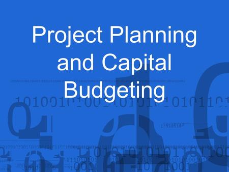 Project Planning and Capital Budgeting