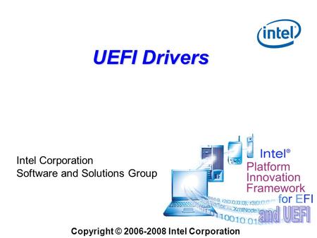 UEFI Drivers Intel Corporation Software and Solutions Group Copyright © 2006-2008 Intel Corporation.