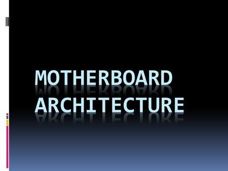 Motherboard Architecture