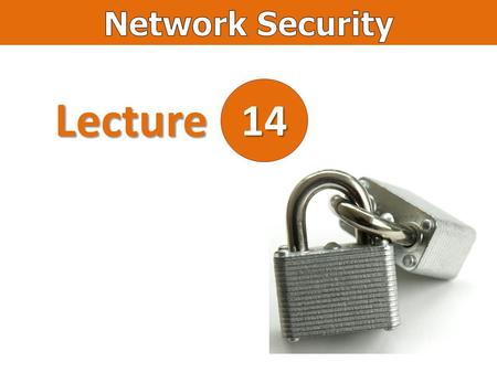 Lecture 14. Lecture’s outline Privacy The sender and the receiver expect confidentiality. The transmitted message must make sense only to the intended.