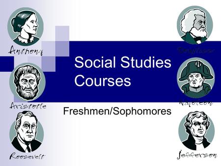 Social Studies Courses Freshmen/Sophomores. Full Year Course – Ms. Keller 9 th and 10 th Grade For students who are interested in how mankind developed.