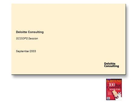 Deloitte Consulting SCOOPS Session September 2003.
