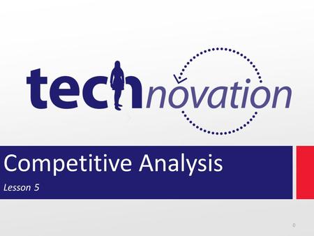 Competitive Analysis Lesson 5 0. Agenda 5.1Product Description and Paper Prototype Revisions 5.2Project Planning 5.3 Competitive Analysis and Pricing.