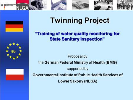 Twinning Project “Training of water quality monitoring for State Sanitary Inspection” EU Proposal by the German Federal Ministry of Health (BMG) supported.