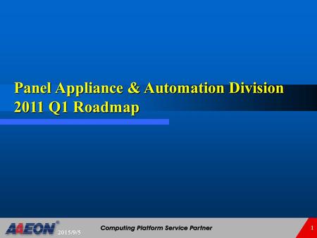 Panel Appliance & Automation Division 2011 Q1 Roadmap