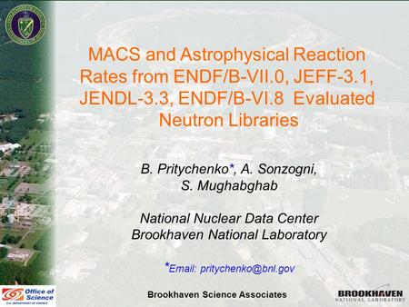 Boris Pritychenko Nuclear Physics Data Compilation for Nucleosynthesis Modeling, Trento, May 29 – June 1, 2007 MACS and Astrophysical Reaction Rates from.