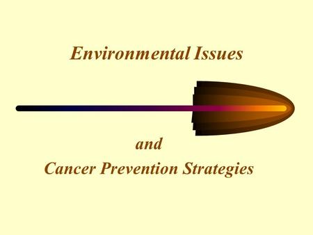 Environmental Issues and Cancer Prevention Strategies.