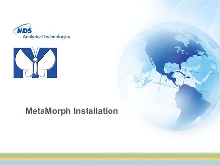 MetaMorph Installation. 2 MetaMorph Overview Imaging Toolbox What MetaMorph can do oAcquisition oDevice Control oVisualization oProcessing oAnalysis oPresentation.