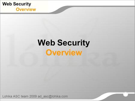 Web Security Overview Lohika ASC team 2009