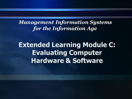 Extended Learning Module C: Evaluating Computer Hardware & Software