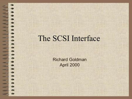 SCSI Richard Goldman April 2000