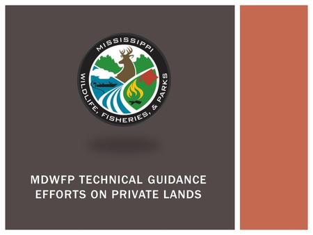 MDWFP TECHNICAL GUIDANCE EFFORTS ON PRIVATE LANDS.