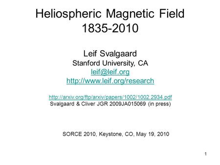 1 Heliospheric Magnetic Field 1835-2010 Leif Svalgaard Stanford University, CA
