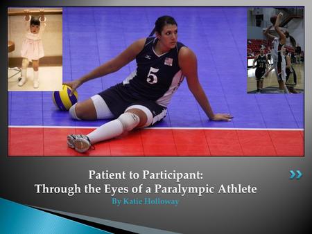 Patient to Participant: Through the Eyes of a Paralympic Athlete By Katie Holloway.