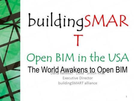 buildingSMART Open BIM in the USA The World Awakens to Open BIM