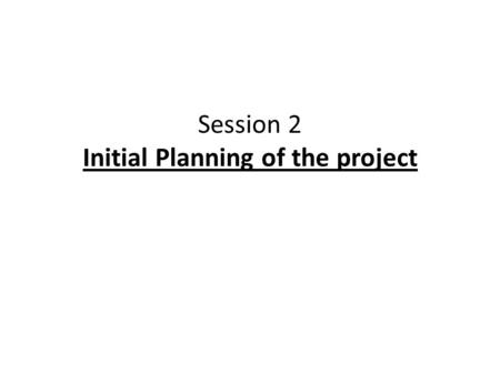 Session 2 Initial Planning of the project. Assessment objectives Manage20% Identify, design, plan and carry out a project, applying a range of skills,