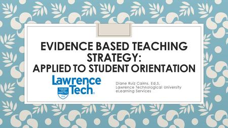 Evidence Based Teaching Strategy: Applied to Student Orientation