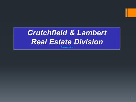 Crutchfield & Lambert Real Estate Division Presentation 1.