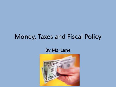 Money, Taxes and Fiscal Policy By Ms. Lane. Our Banking System In 1913, Congress and the President passed a law that established the Federal Reserve System.