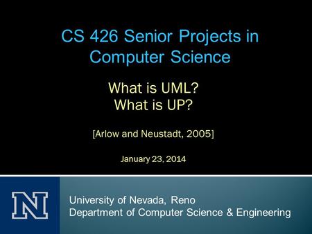 What is UML? What is UP? [Arlow and Neustadt, 2005] January 23, 2014