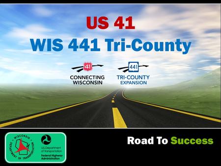 Road To Success US 41 WIS 441 Tri-County. Road To Success DBE Workshop and Secretary’s Golden Shovel Awards February 18, 2015.