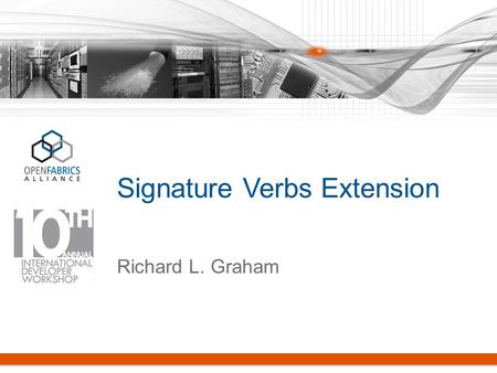 Signature Verbs Extension Richard L. Graham. Data Integrity Field (DIF) Used to provide data block integrity check capabilities (CRC) for block storage.