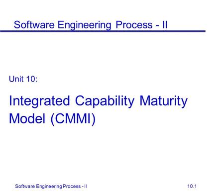 Integrated Capability Maturity Model (CMMI)