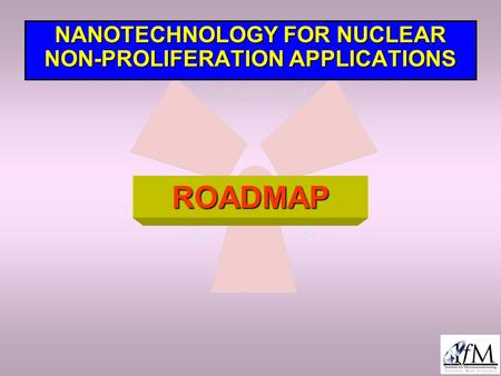 NANOTECHNOLOGY FOR NUCLEAR NON-PROLIFERATION APPLICATIONS