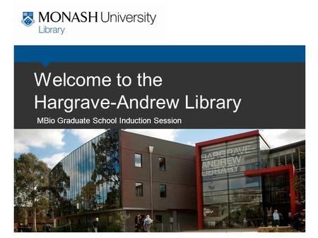 Welcome to the Hargrave-Andrew Library MBio Graduate School Induction Session.