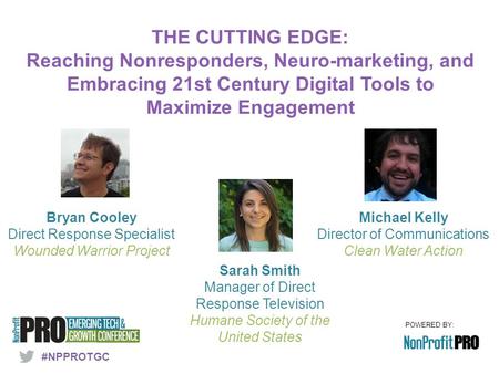 POWERED BY: THE CUTTING EDGE: Reaching Nonresponders, Neuro-marketing, and Embracing 21st Century Digital Tools to Maximize Engagement #NPPROTGC Bryan.