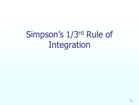 1 Simpson’s 1/3 rd Rule of Integration. 2 What is Integration? Integration The process of measuring the area under a curve. Where: f(x) is the integrand.