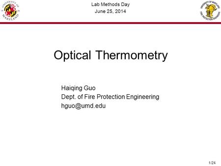 1/24 Optical Thermometry Haiqing Guo Dept. of Fire Protection Engineering Lab Methods Day June 25, 2014.