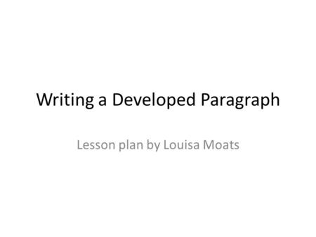 Writing a Developed Paragraph