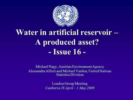 Water in artificial reservoir – A produced asset? - Issue 16 - Michael Nagy, Austrian Environment Agency Alessandra Alfieri and Michael Vardon, United.