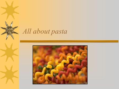 All about pasta Paragraph 1 People all over the world eat a kind of food from flour and water. In the West this food is known as pasta but in Asia we.