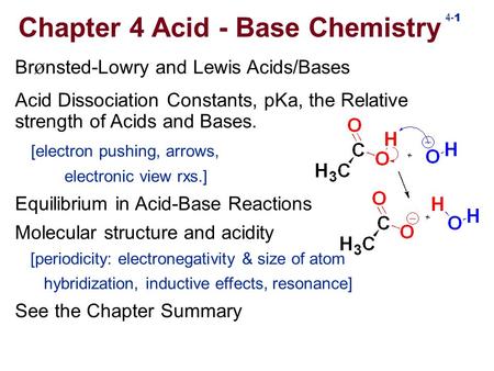 4- 1 Br ø nsted-Lowry and Lewis Acids/Bases Acid Dissociation Constants, pKa, the Relative strength of Acids and Bases. [electron pushing, arrows, electronic.