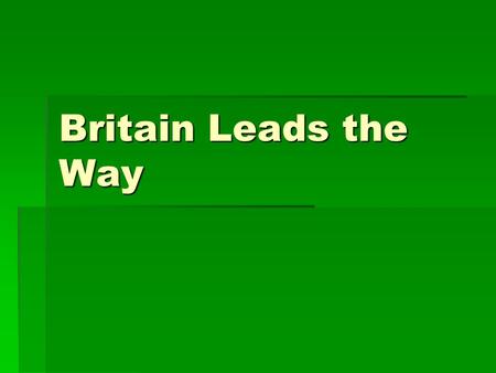 Britain Leads the Way.