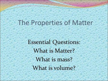 The Properties of Matter