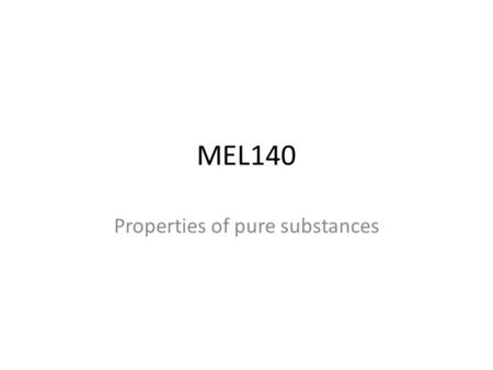 MEL140 Properties of pure substances. Pure substance A pure substance has the same chemical composition throughout. Are the following confined in a fixed.