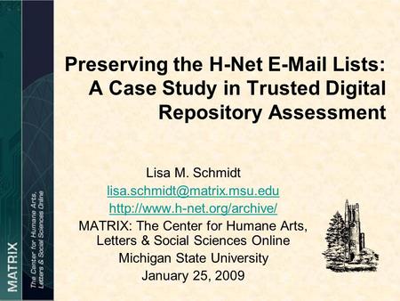 Preserving the H-Net  Lists: A Case Study in Trusted Digital Repository Assessment Lisa M. Schmidt