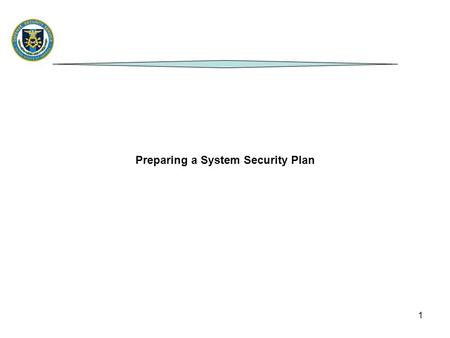 1 Preparing a System Security Plan. 2 Overview Define a Security Plan Pitfalls to avoid Required Documents Contents of the SSP The profile Certification.