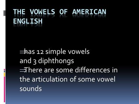 The Vowels of American English