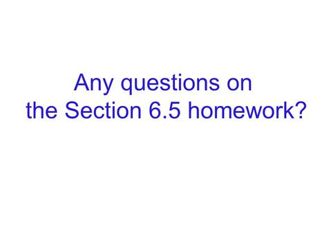 Any questions on the Section 6.5 homework?. Section 6.6 Rational Expressions and Problem Solving.