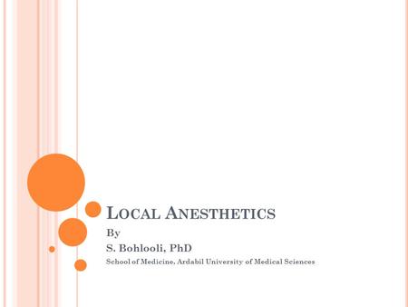 Local Anesthetics By S. Bohlooli, PhD