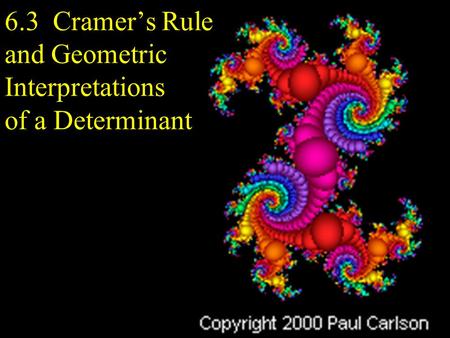 6.3 Cramer’s Rule and Geometric Interpretations of a Determinant